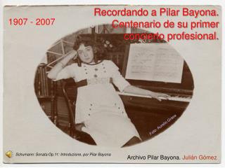 Recordando a Pilar Bayona. Centenario de su primer concierto profesional.