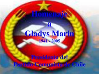 Homenaje a Gladys Marin 1941 - 2005 Presidenta del Partido Comunista de Chile