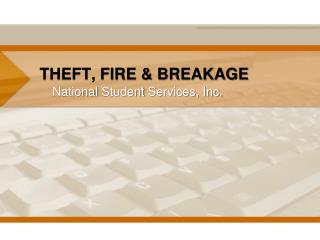 THEFT, FIRE &amp; BREAKAGE