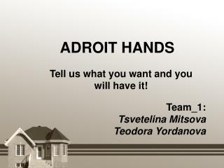 ADROIT HANDS