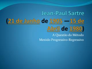 Jean-Paul Sartre ( 21 de Junho de 1905 — 15 de Abril de 1980 )