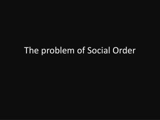 The problem of Social Order