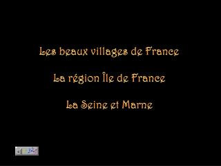 Les beaux villages de France La région Île de France La Seine et Marne