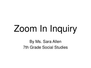 Zoom In Inquiry