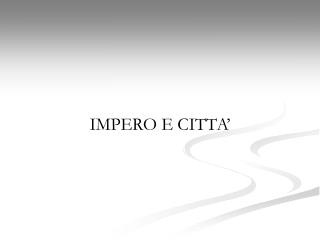 IMPERO E CITTA’