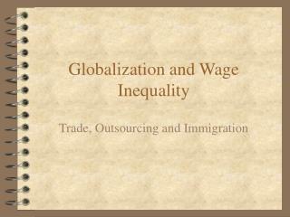Globalization and Wage Inequality