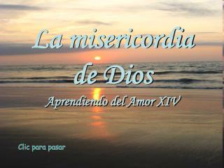 La misericordia de Dios Aprendiendo del Amor XIV