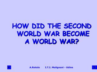 HOW DID THE SECOND WORLD WAR BECOME A WORLD WAR?