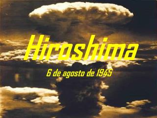 Hiroshima 6 de agosto de 1945