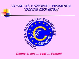 Consulta Nazionale Femminile “ Donne Geometra ”