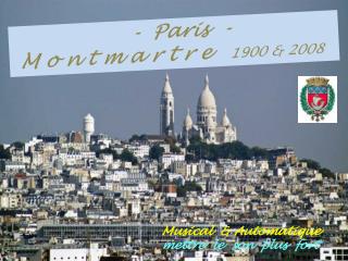 . - Paris - . M o n t m a r t r e 1900 &amp; 2008