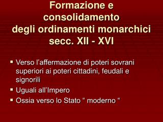 Formazione e consolidamento degli ordinamenti monarchici secc. XII - XVI