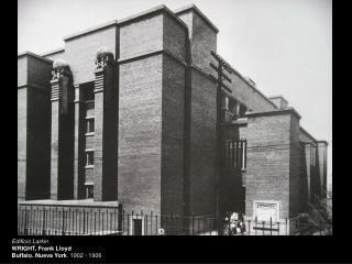 Edificio Larkin WRIGHT, Frank Lloyd Buffalo. Nueva York . 1902 - 1906