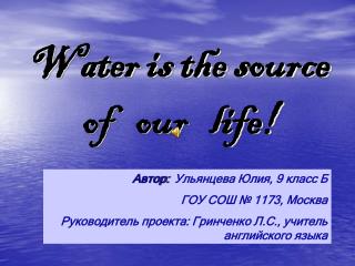 Water is the source of our life!