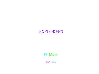 E XPLORERS