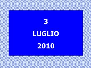 3 LUGLIO 2010