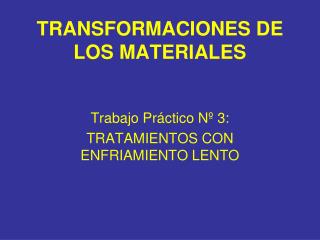 TRANSFORMACIONES DE LOS MATERIALES