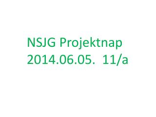 NSJG Projektnap 2014.06.05. 11/a