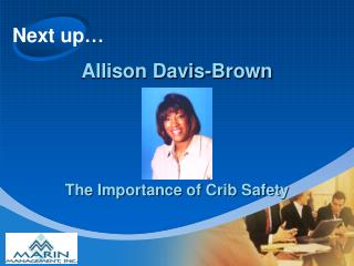 Next up… Allison Davis-Brown The Importance of Crib Safety