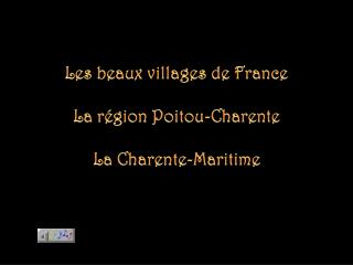 Les beaux villages de France La région Poitou-Charente La Charente-Maritime