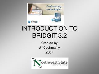 INTRODUCTION TO BRIDGIT 3.2