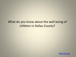 What do you know about the well-being of children in Dallas County?