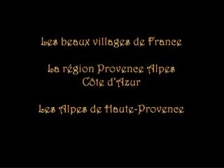 Les beaux villages de France La région Provence Alpes Côte d’Azur Les Alpes de Haute-Provence