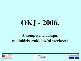 OKJ - 2006. A kompetenciaalapú, moduláris szakképzési szerkezet
