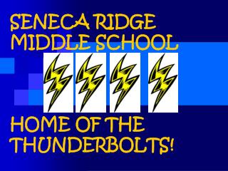 SENECA RIDGE MIDDLE SCHOOL HOME OF THE THUNDERBOLTS!