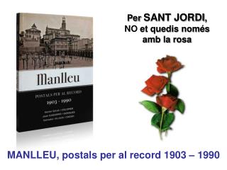 Per SANT JORDI , NO et quedis només amb la rosa