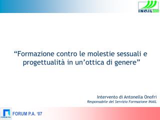 Intervento di Antonella Onofri Responsabile del Servizio Formazione INAIL