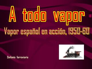 A todo vapor