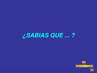 ¿SABIAS QUE ... ?