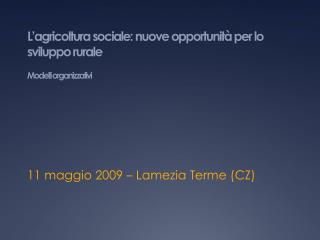 L’agricoltura sociale: nuove opportunità per lo sviluppo rurale Modelli organizzativi