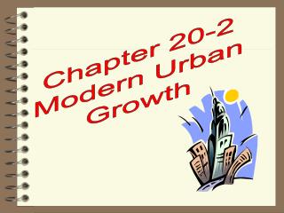 Chapter 20-2 Modern Urban Growth