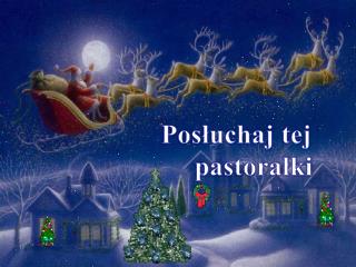 Posłuchaj tej pastorałki