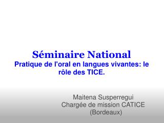 Séminaire National Pratique de l'oral en langues vivantes: le rôle des TICE.