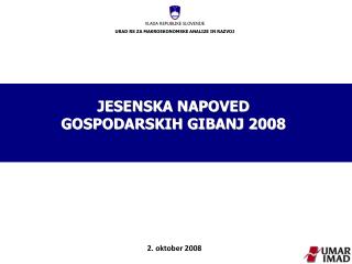 JESENSKA NAPOVED GOSPODARSKIH GIBANJ 2008