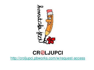 CR LJUPCI croljupci.pbworks/w/request-access