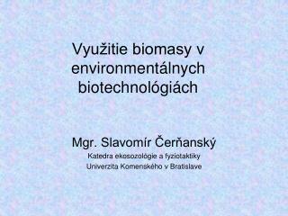 Využitie biomasy v environmentálnych biotechnológiách