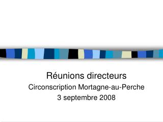 Réunions directeurs Circonscription Mortagne-au-Perche 3 septembre 2008