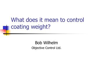 What does it mean to control coating weight?