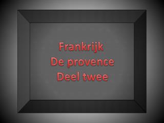 Frankrijk De provence Deel twee