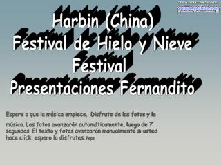 Harbin (China) Festival de Hielo y Nieve Festival Presentaciones Fernandito