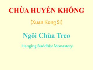 CHÙA HUYỀN KHÔNG (Xuan Kong Si) Ngôi Chùa Treo ( Hanging Buddhist Monastery