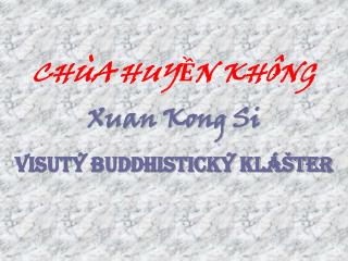 CHÙA HUYỀN KHÔNG Xuan Kong Si Visutý buddhistický klášter