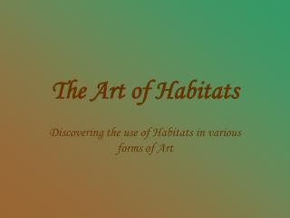 The Art of Habitats