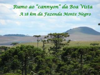 Rumo ao “cannyon” da Boa Vista