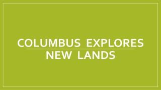 COLUMBUS Explores New lands