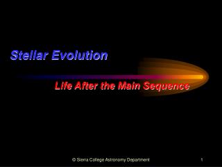 Stellar Evolution Life After the Main Sequence